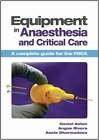 Equipment in Anaesthesia and Critical Care: A complete guide for the FRCA: New